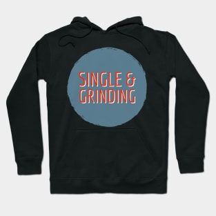 single and grinding Hoodie